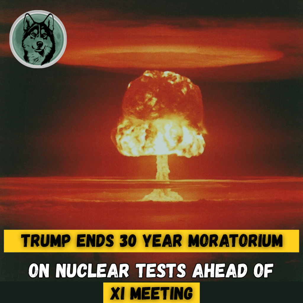 Trump Ends 30-Year Moratorium on Nuclear Tests Ahead of Xi Meeting