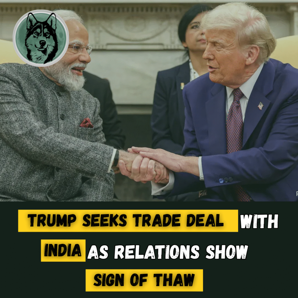 Trump seeks trade deal with India as relations show signs of thaw