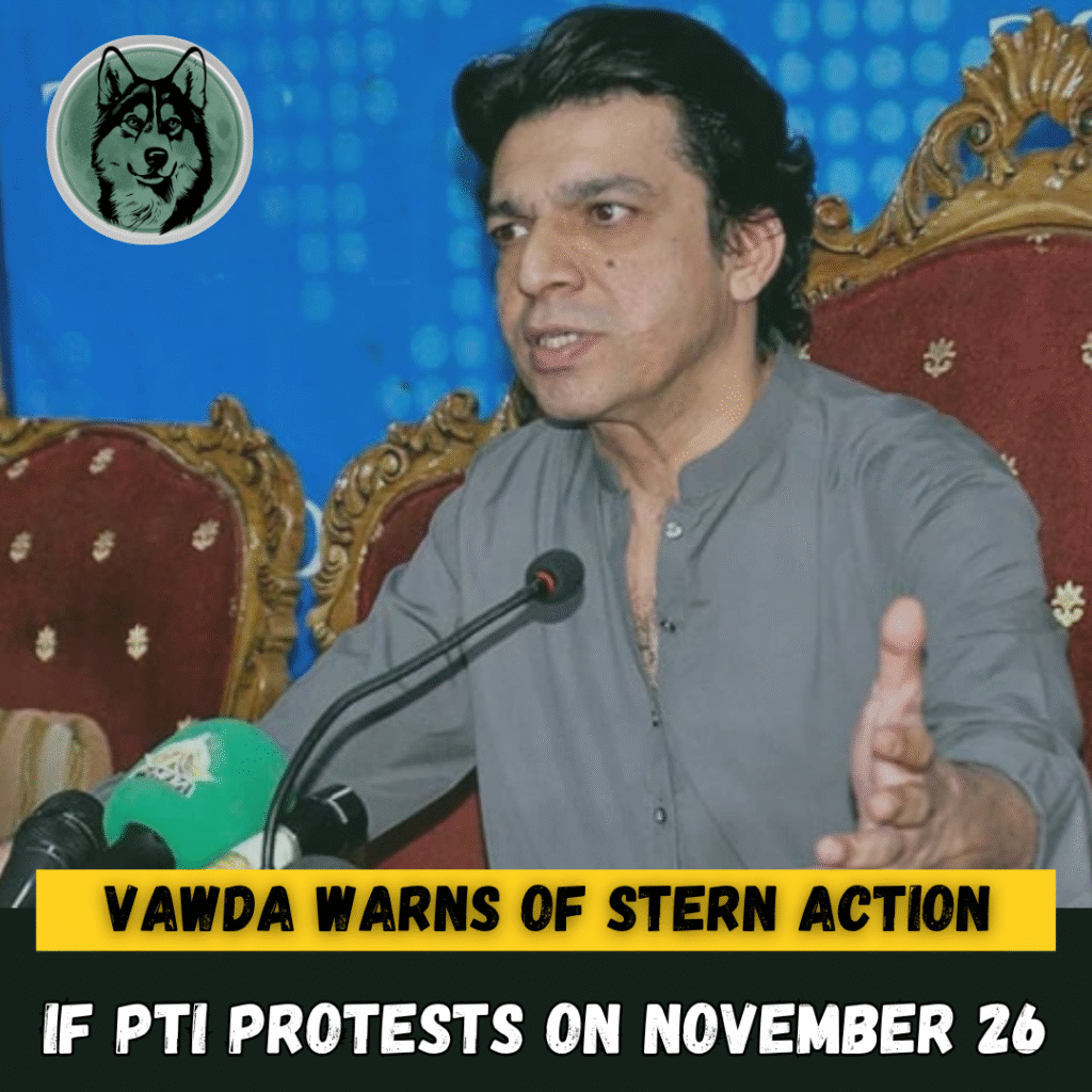 Vawda Warns of Stern Action If PTI Protests on November 26