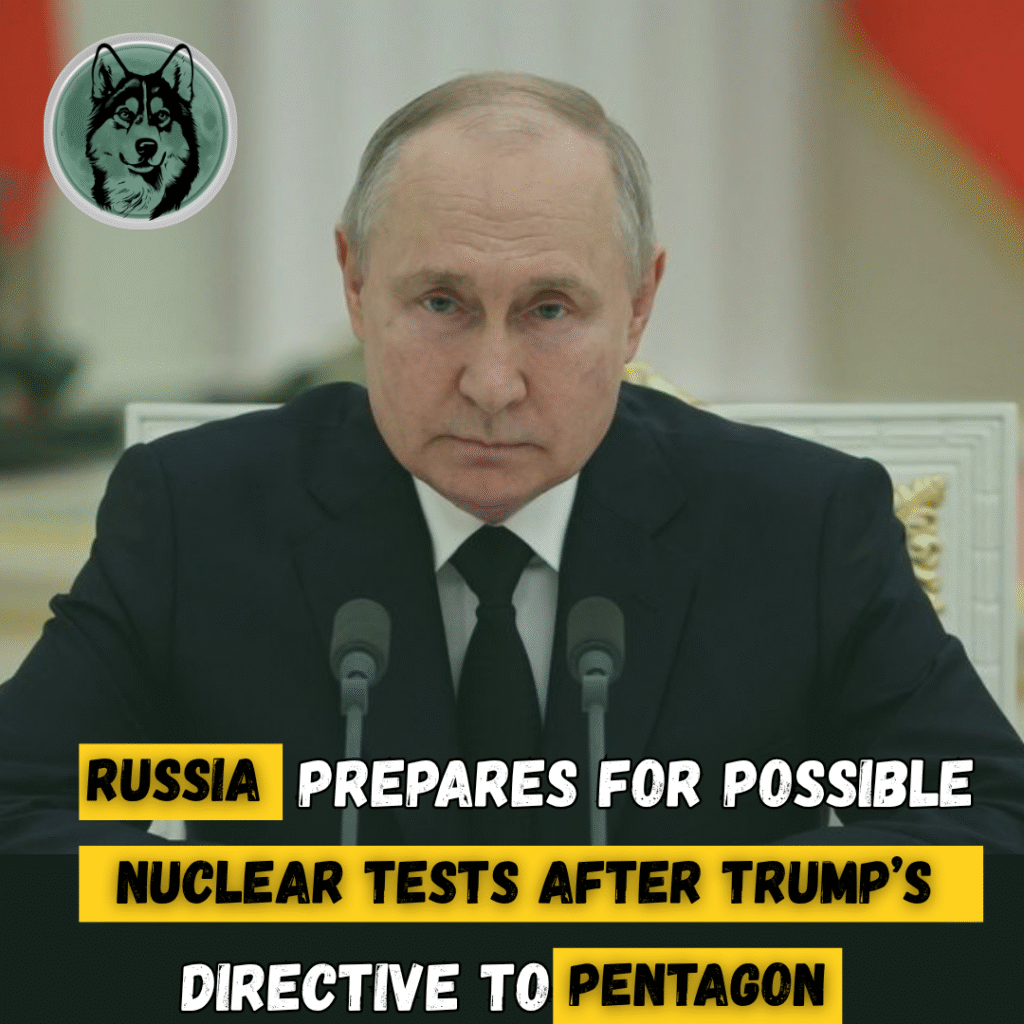 Russia Prepares for Possible Nuclear Tests After Trump’s Directive to Pentagon