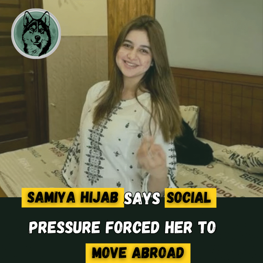 Samiya Hijab Says Social Pressure Forced Her to Move Abroad