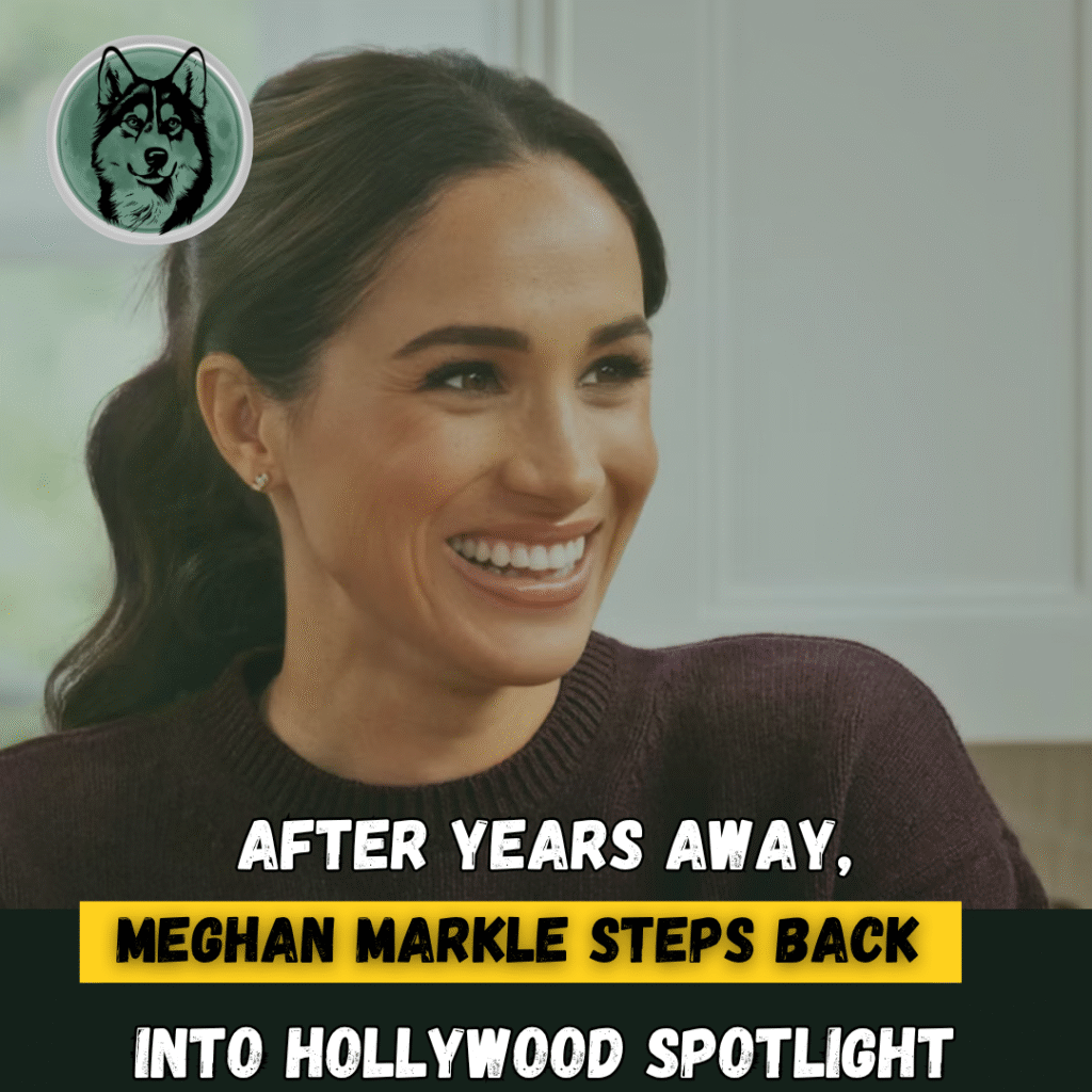 After Years Away, Meghan Markle Steps Back Into Hollywood Spotlight