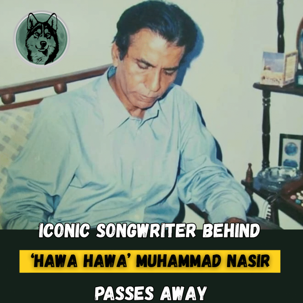 Iconic Songwriter Behind “Hawa Hawa” Muhammad Nasir Passes Away