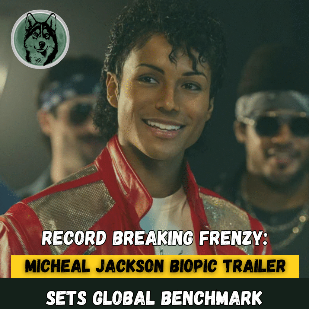 Record-Breaking Frenzy: Michael Jackson Biopic Trailer Sets Global Benchmark