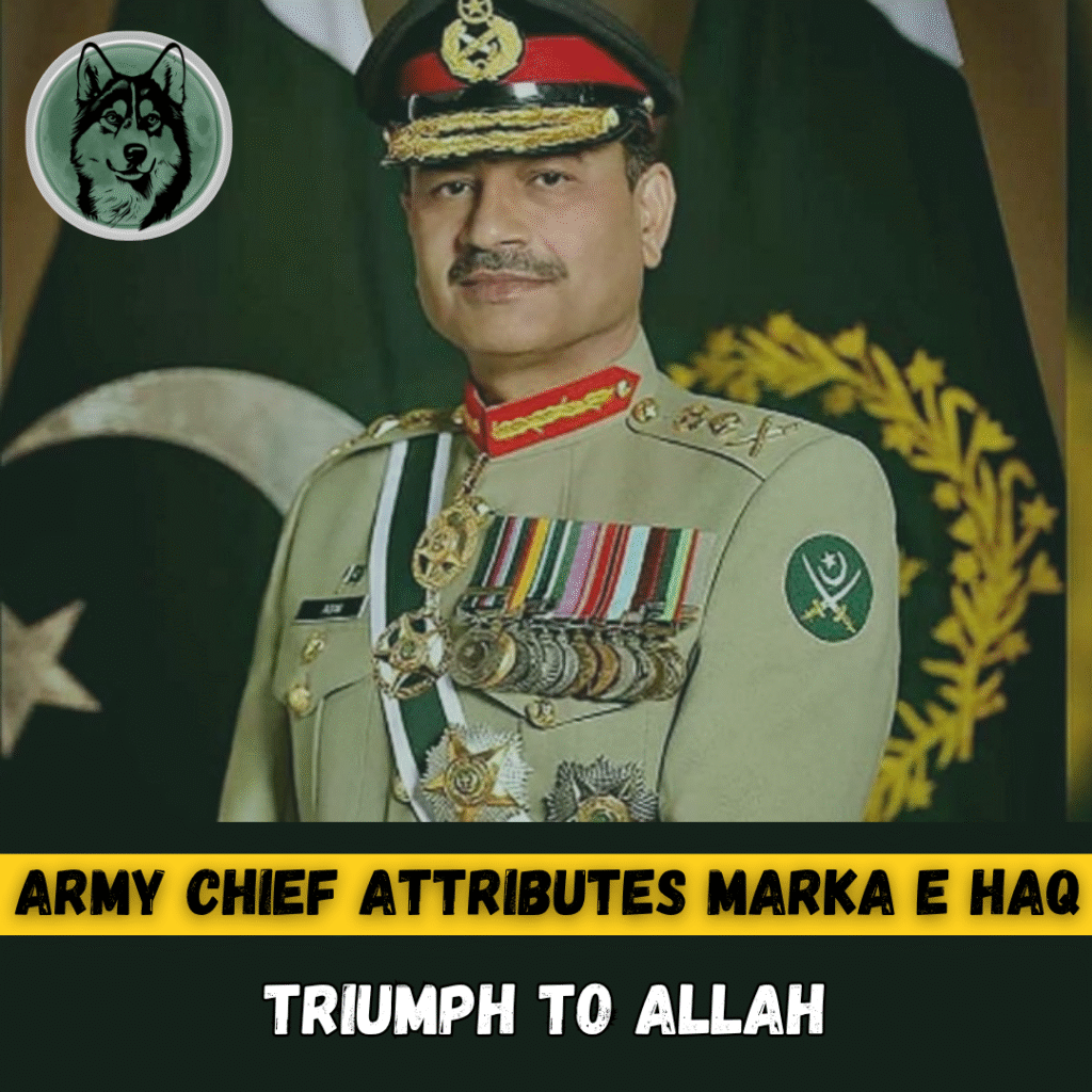 Army Chief Attributes Marka-e-Haq Triumph to Allah