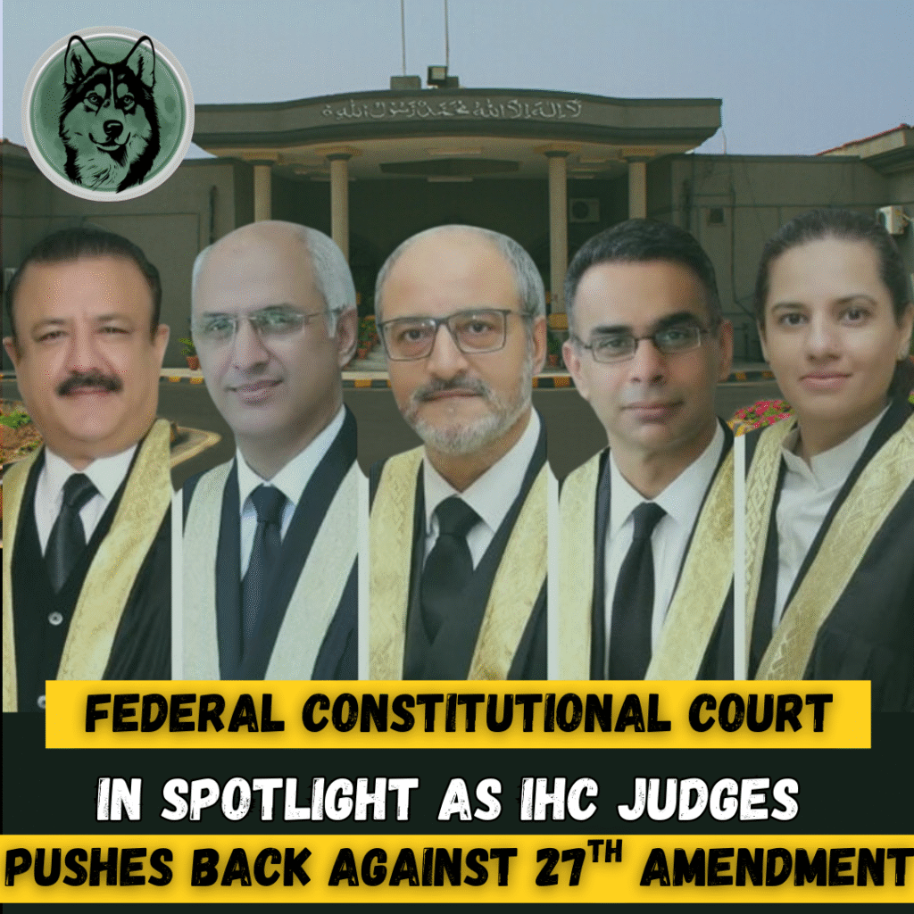 Federal Constitutional Court in Spotlight as IHC Judges Push Back Against 27th Amendment