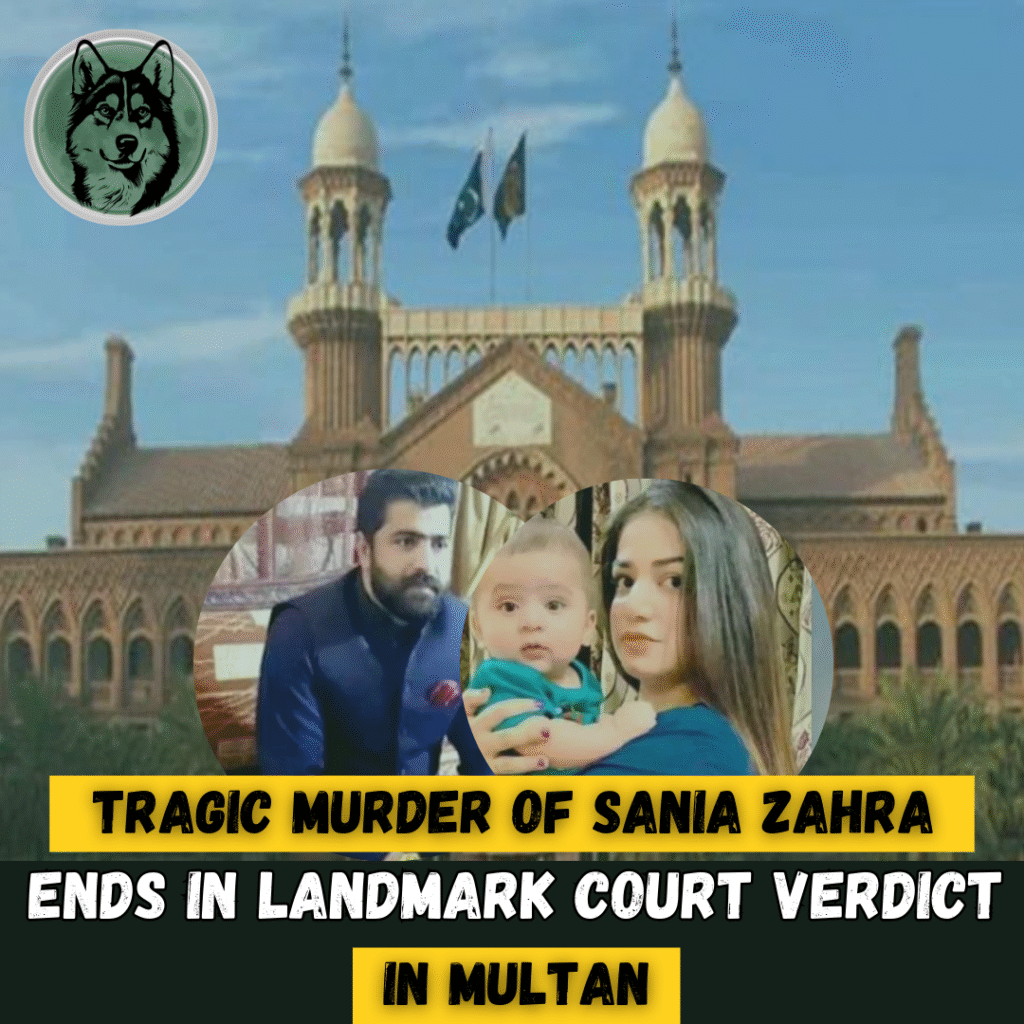 Tragic Murder of Sania Zahra Ends in Landmark Court Verdict in Multan