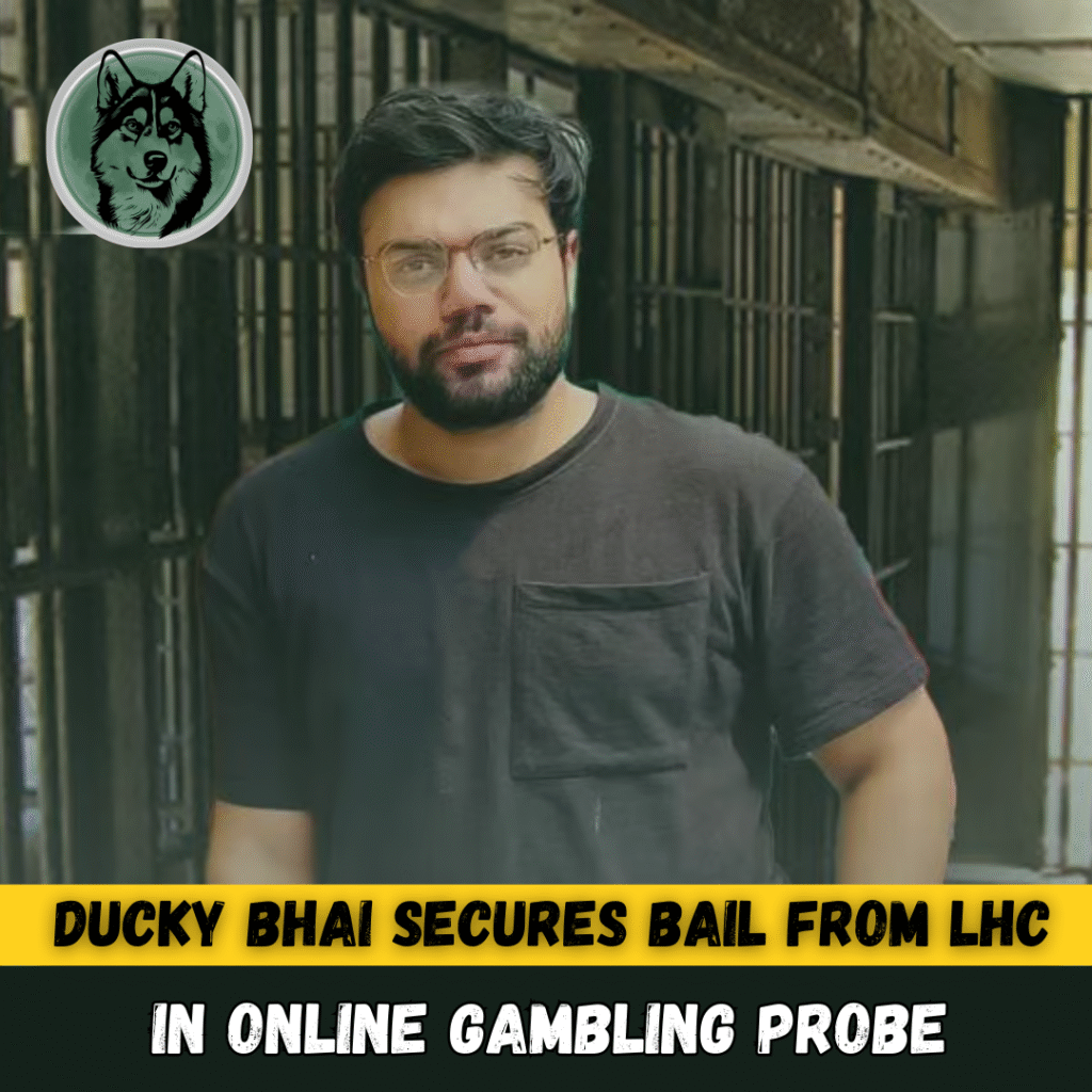 Ducky Bhai Secures Bail from Lahore High Court in Online Gambling Probe
