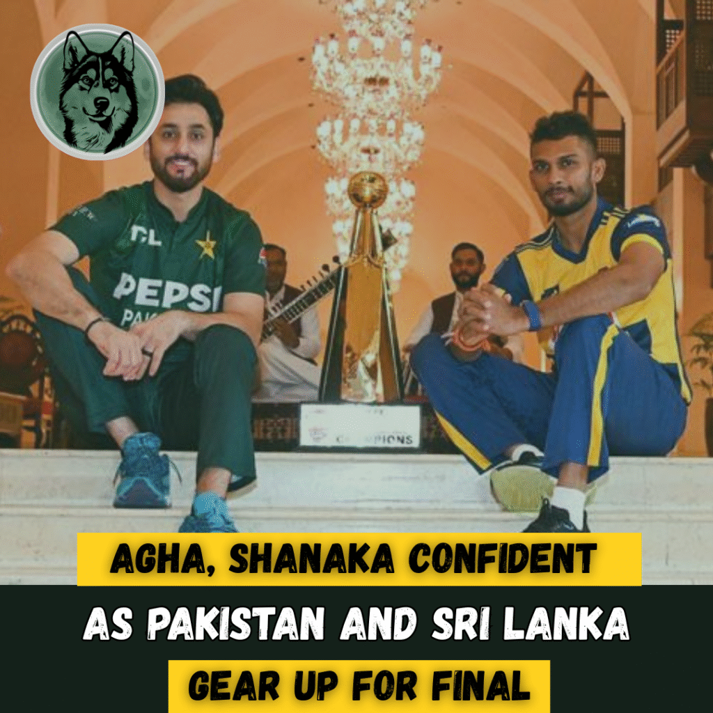 Agha, Shanaka Confident as Pakistan and Sri Lanka Gear Up for Final
