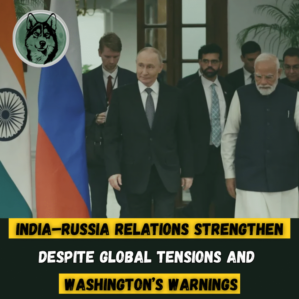 India–Russia Relations Strengthen Despite Global Tensions and Washington’s Warnings