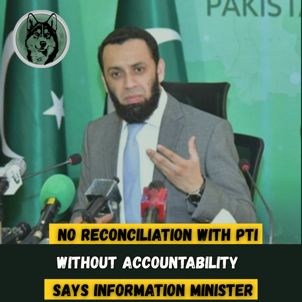No Reconciliation with PTI Without Accountability, Says Information Minister