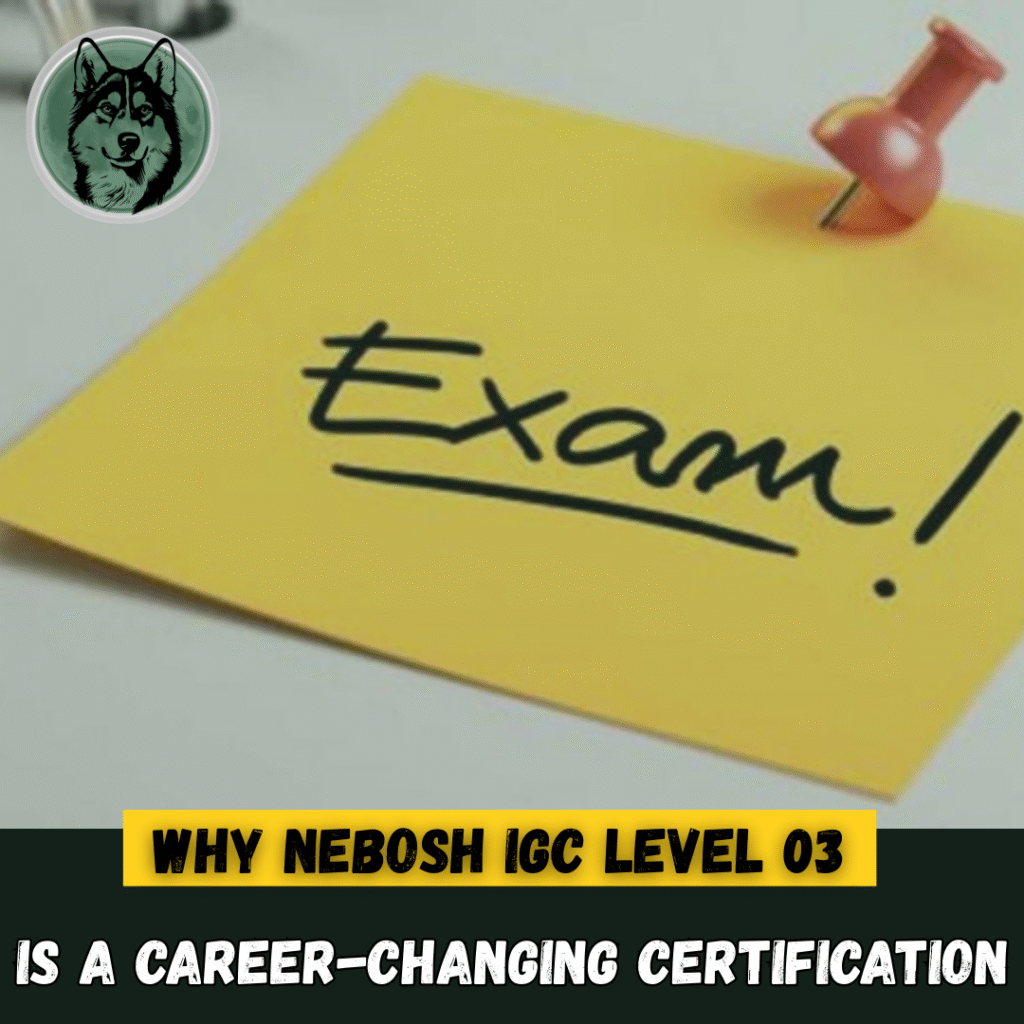 Why NEBOSH IGC Level 03 Is a Career-Changing Certification