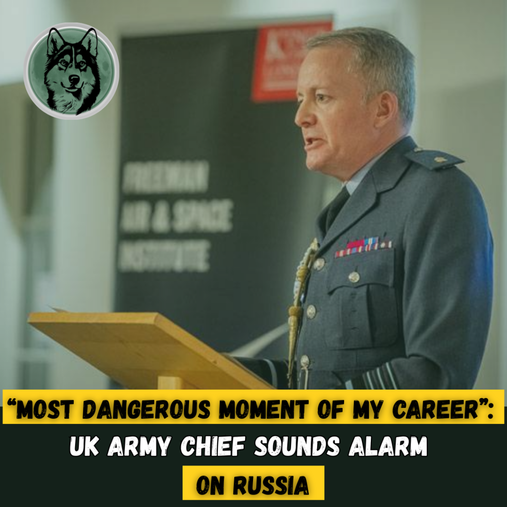 “Most Dangerous Moment of My Career”: UK Army Chief Sounds Alarm on Russia