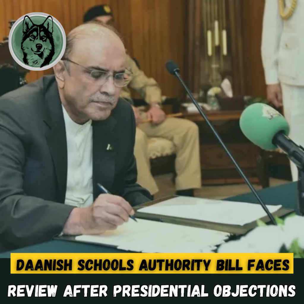 Daanish Schools Authority Bill Faces Review After Presidential Objections