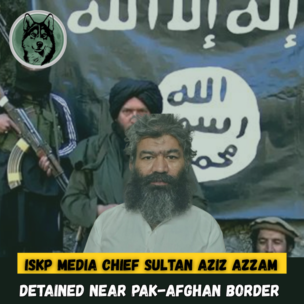 ISKP Media Chief Sultan Aziz Azzam Detained Near Pak-Afghan Border