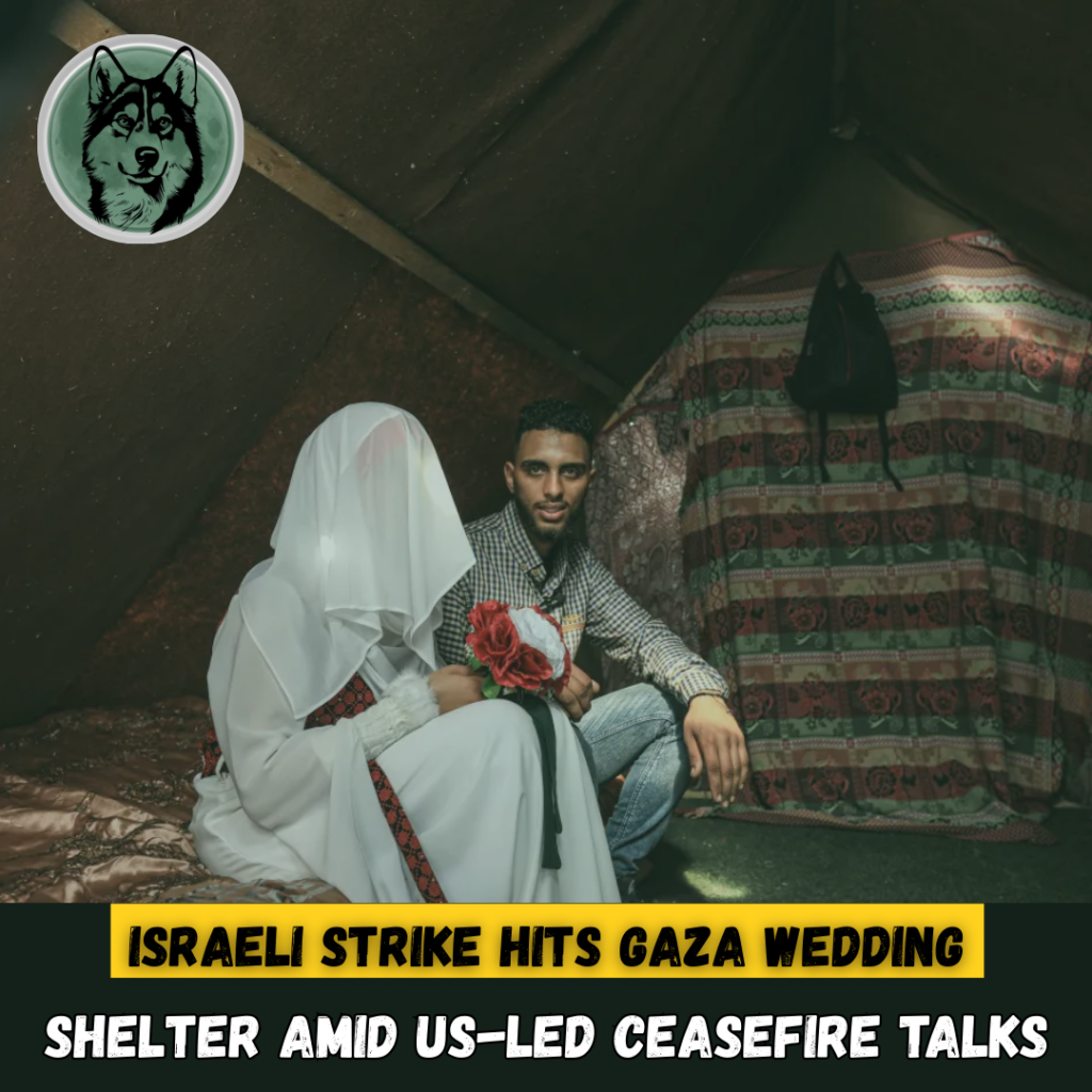 Israeli Strike Hits Gaza Wedding Shelter Amid US-Led Ceasefire Talks