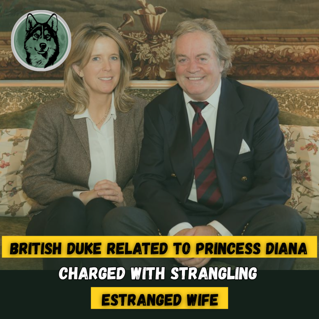 British Duke Related to Princess Diana Charged With Strangling Estranged Wife