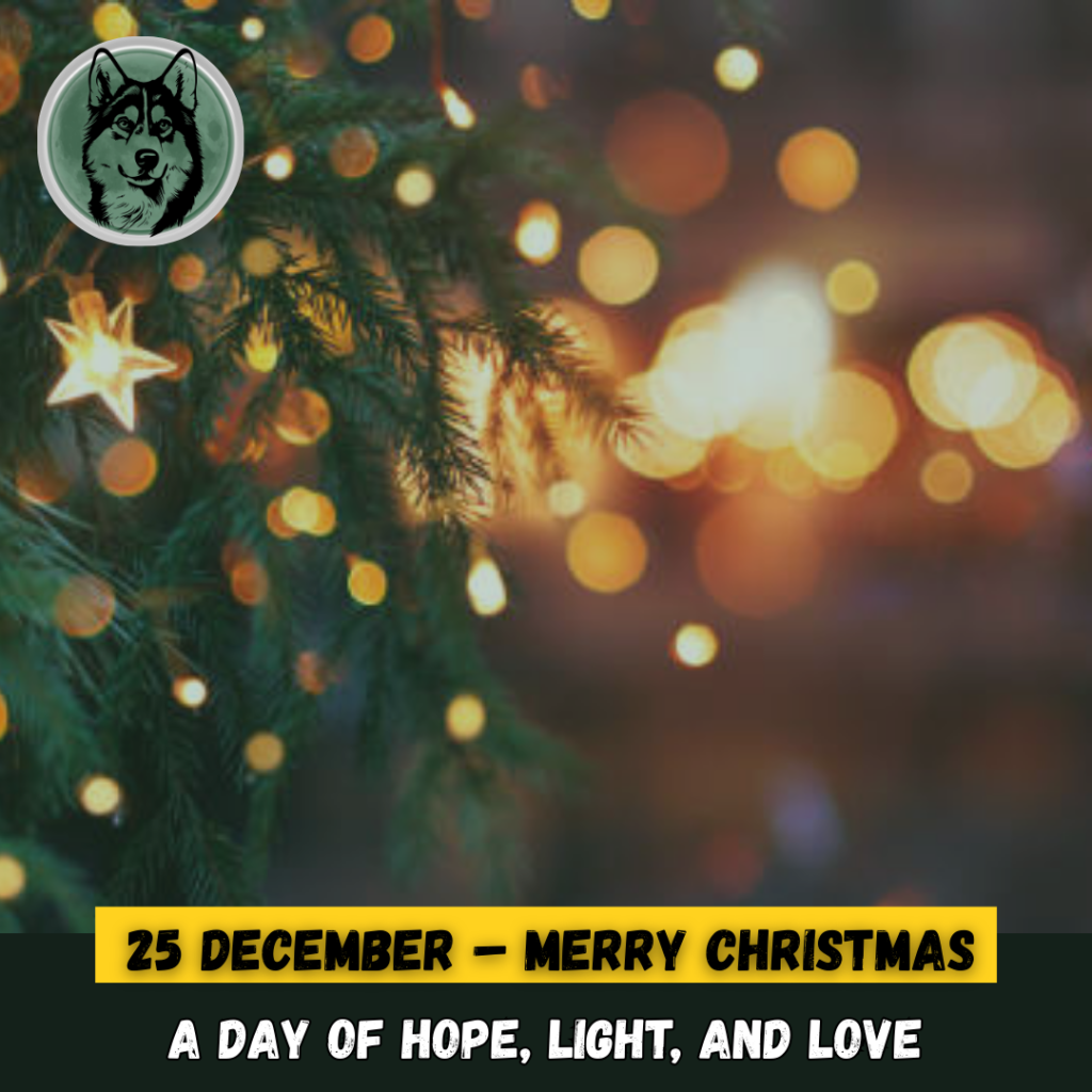 25 December – Merry Christmas: A Day of Hope, Light, and Love