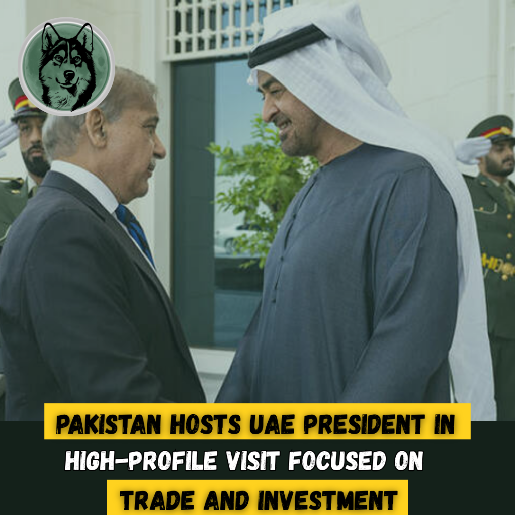 Pakistan Hosts UAE President in High-Profile Visit Focused on Trade and Investment