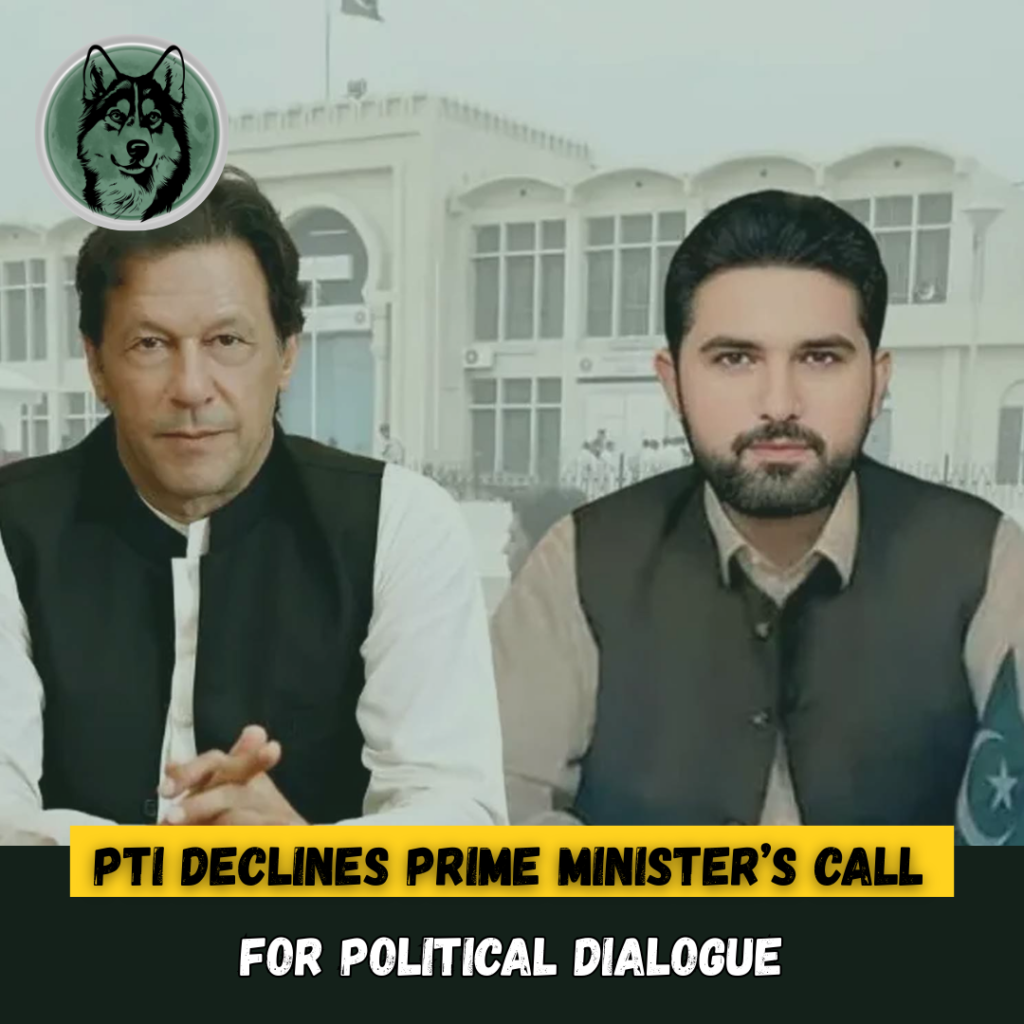 PTI Declines Prime Minister’s Call for Political Dialogue