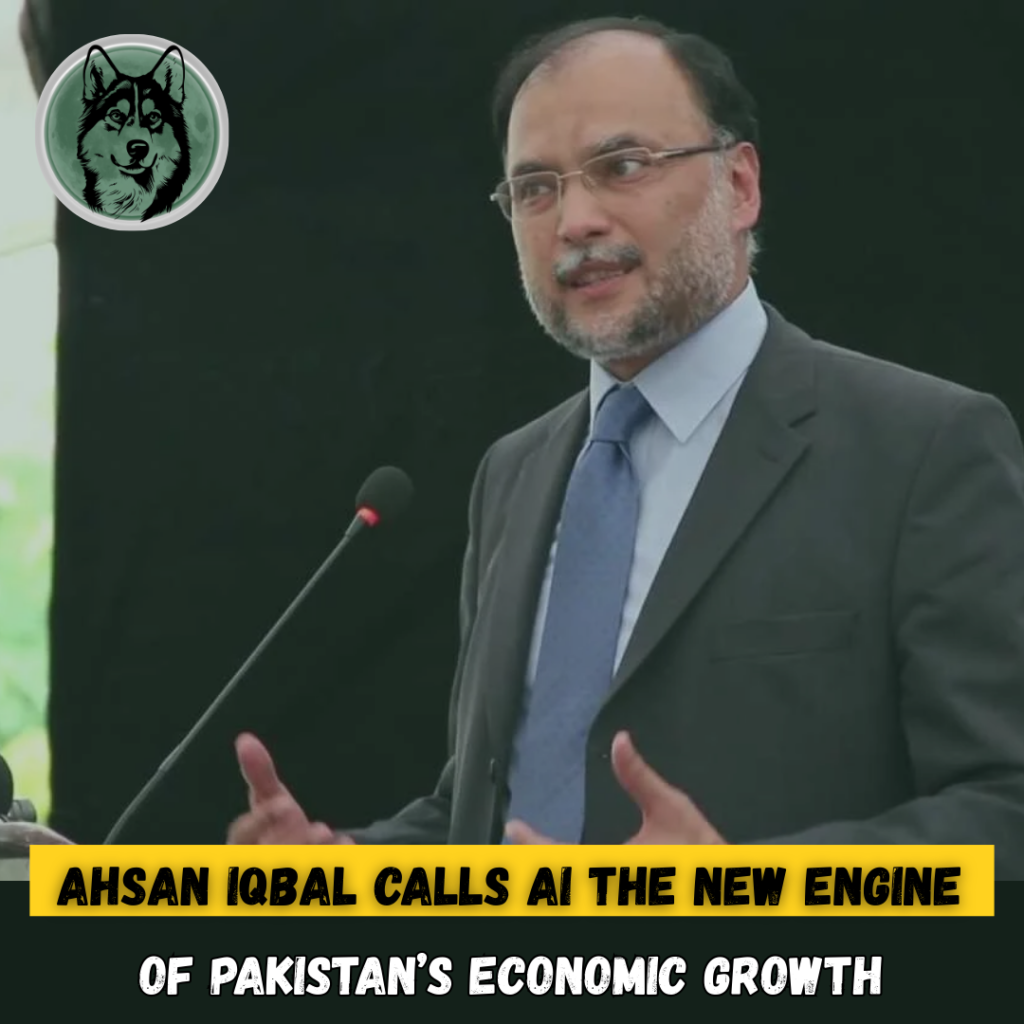 Ahsan Iqbal Calls AI the New Engine of Pakistan’s Economic Growth