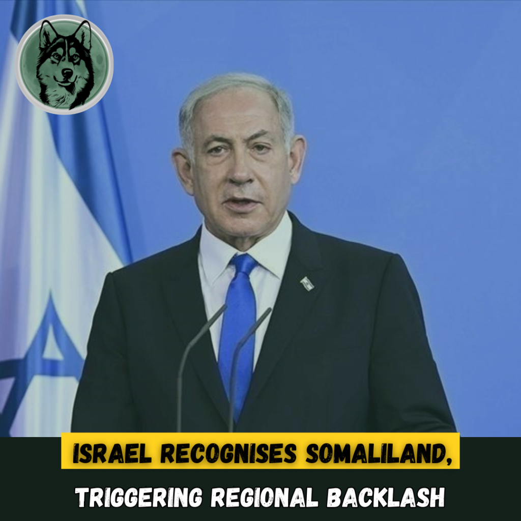 Israel Recognises Somaliland, Triggering Regional Backlash