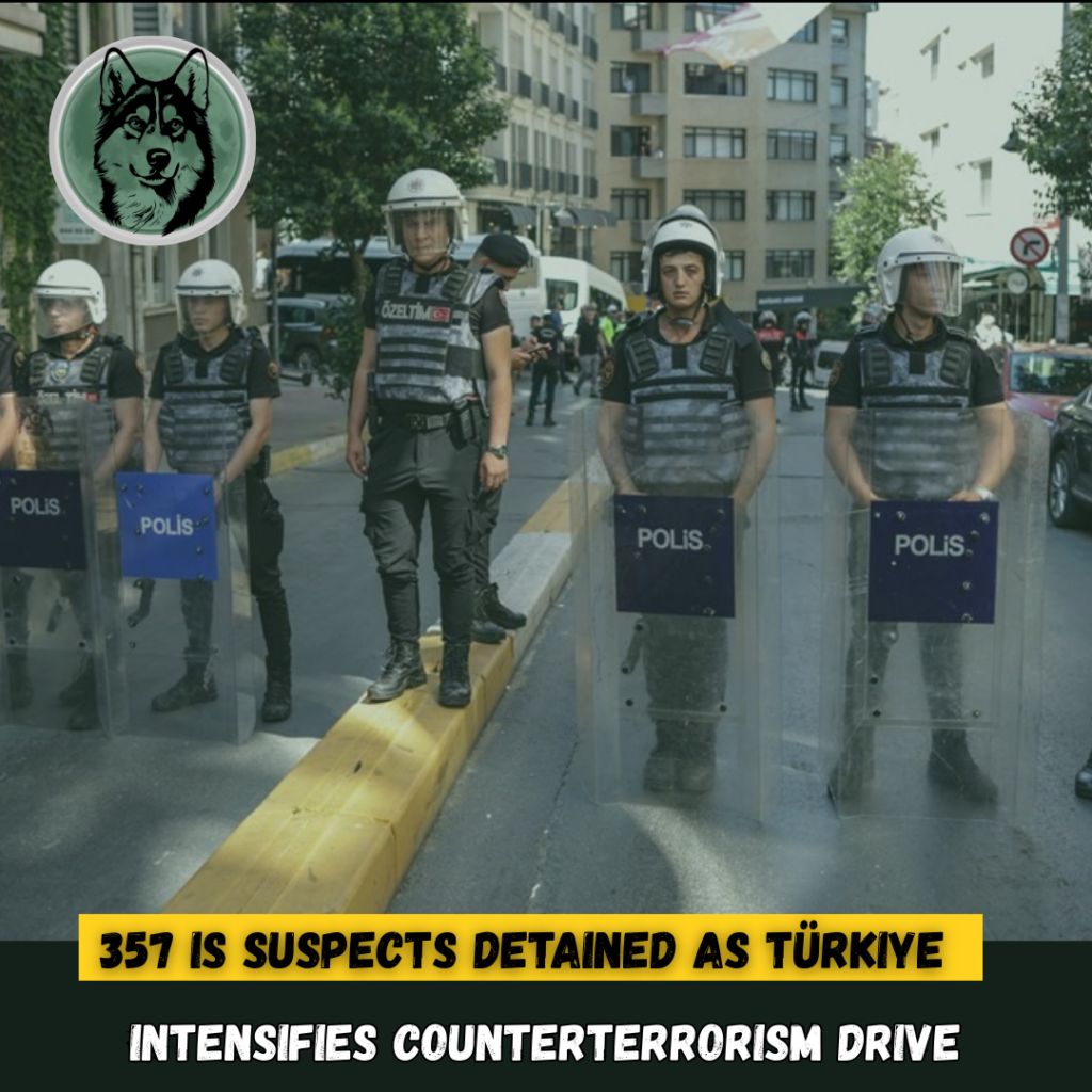 357 IS Suspects Detained as Türkiye Intensifies Counterterrorism Drive