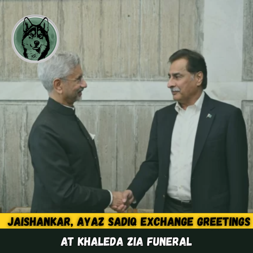 Jaishankar, Ayaz Sadiq Exchange Greetings at Khaleda Zia Funeral