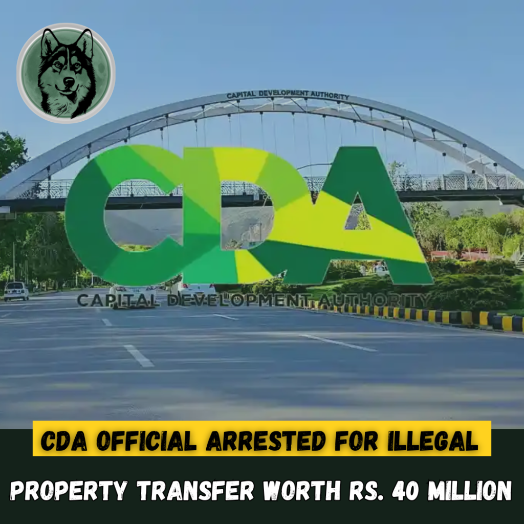 CDA Official Arrested for Illegal Property Transfer Worth Rs. 40 Million