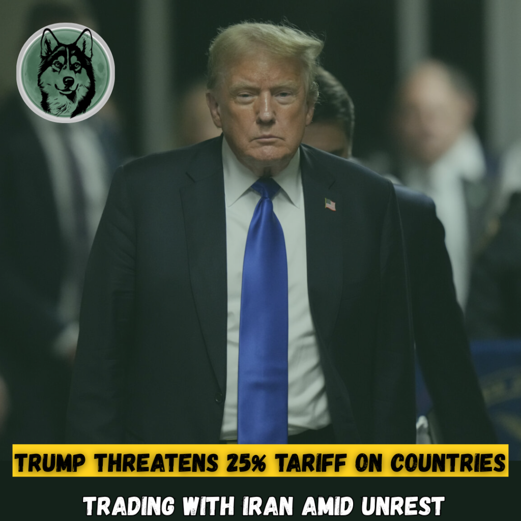 Trump Threatens 25 Tariff on Countries Trading With Iran Amid Unrest
