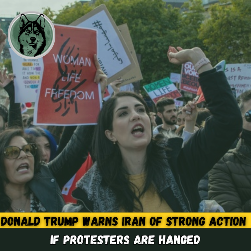 Donald Trump Warns Iran of Strong Action if Protesters Are Hanged