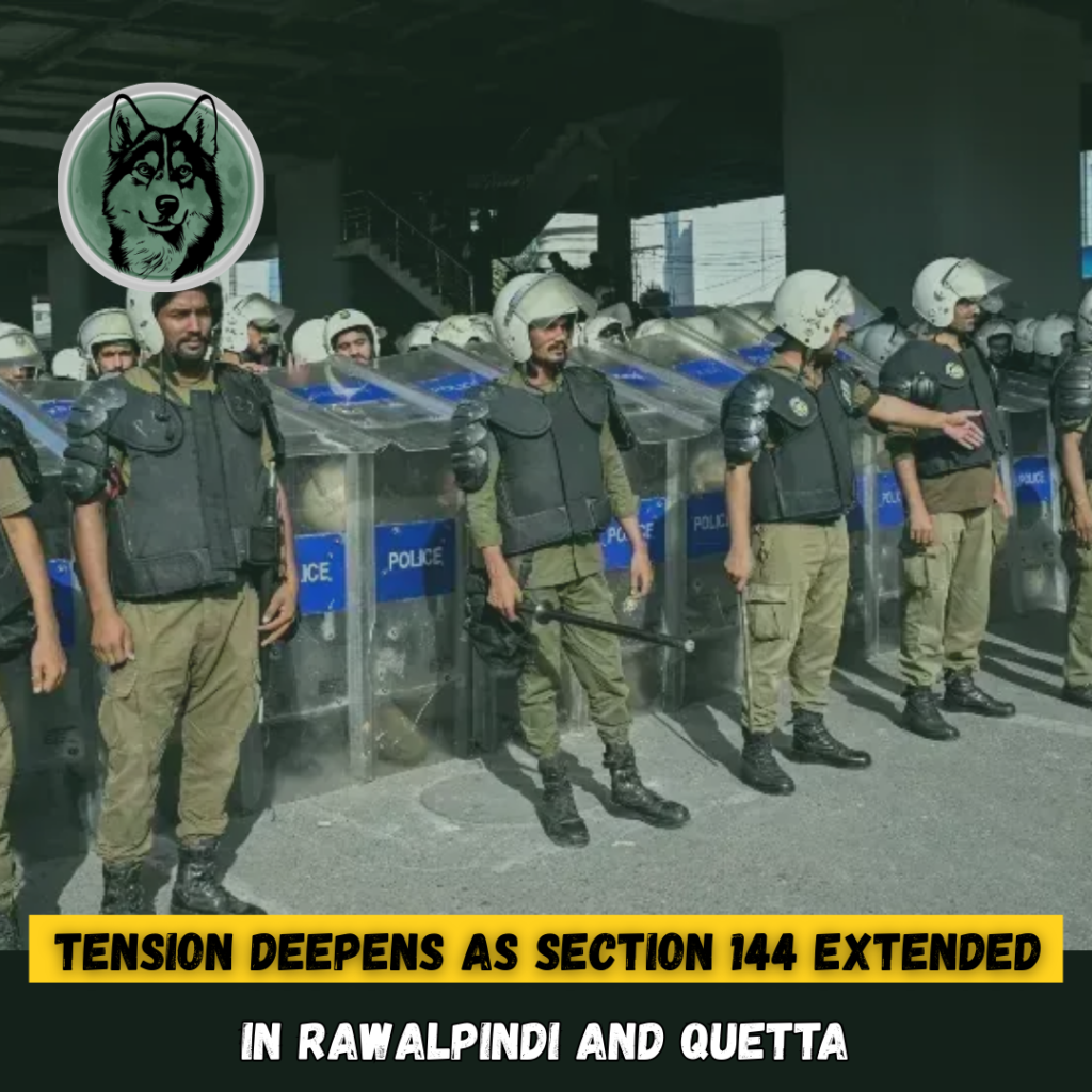 Tension Deepens as Section 144 Extended in Rawalpindi and Quetta