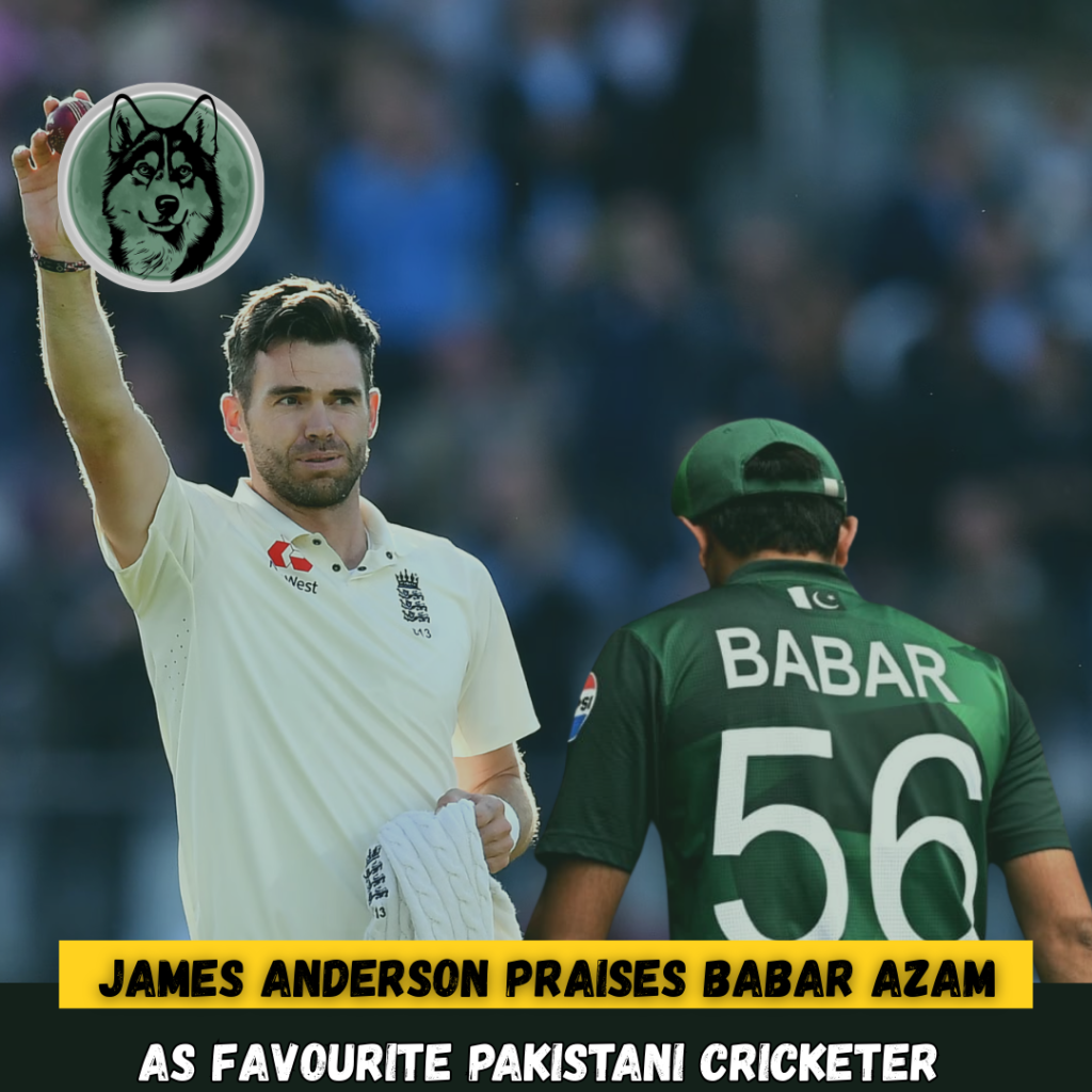 James Anderson praises Babar Azam as favourite Pakistani cricketer during TNT Sports interview