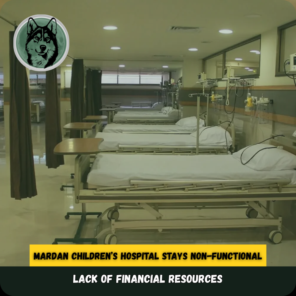Financial shortfall forces Mardan Children’s Hospital to remain closed