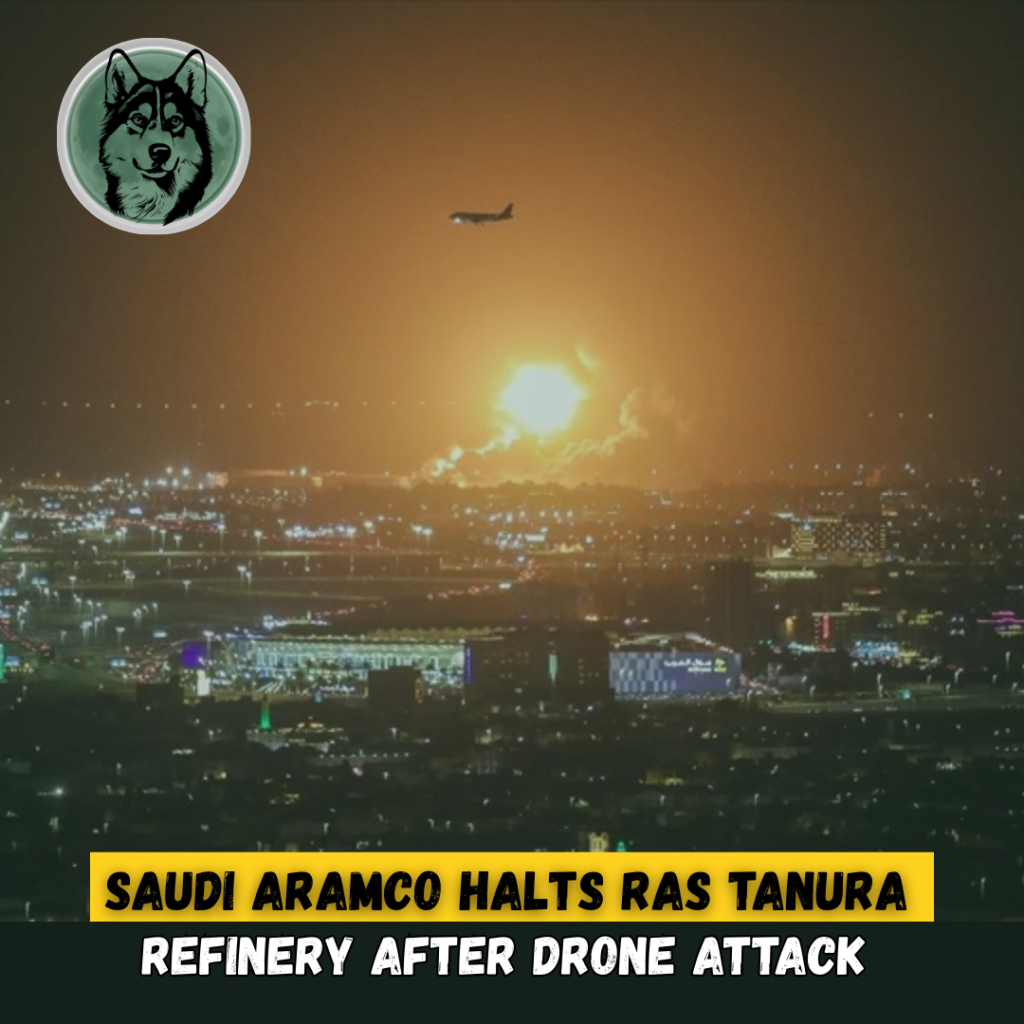 Saudi Aramco Halts Ras Tanura Refinery After Drone Attack Amid Rising Gulf Tensions